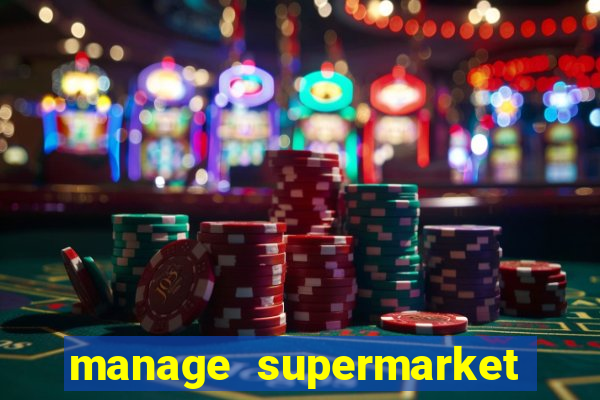 manage supermarket simulator mod apk (unlimited money and energy)